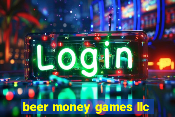 beer money games llc